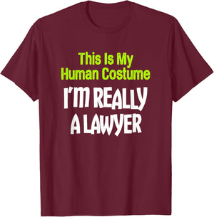 This Is My Human Costume I'm Really A Lawyer T-Shirt - T-Shirt | Maroon