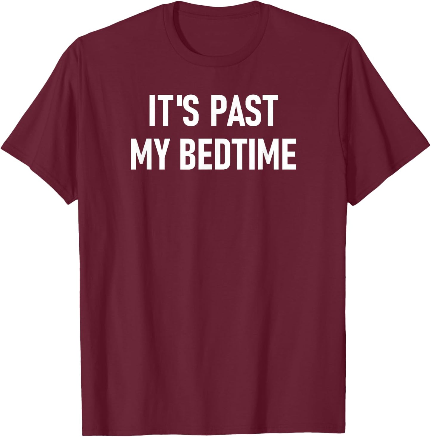 One-liners, Quotes, Humor Designs, Gag Gifts: It's Past My Bedtime, Funny, Sarcastic, Jokes, Family -Adults - Black, Small, Short Sleeve, Classic Fit T-Shirt - T-Shirt | Maroon
