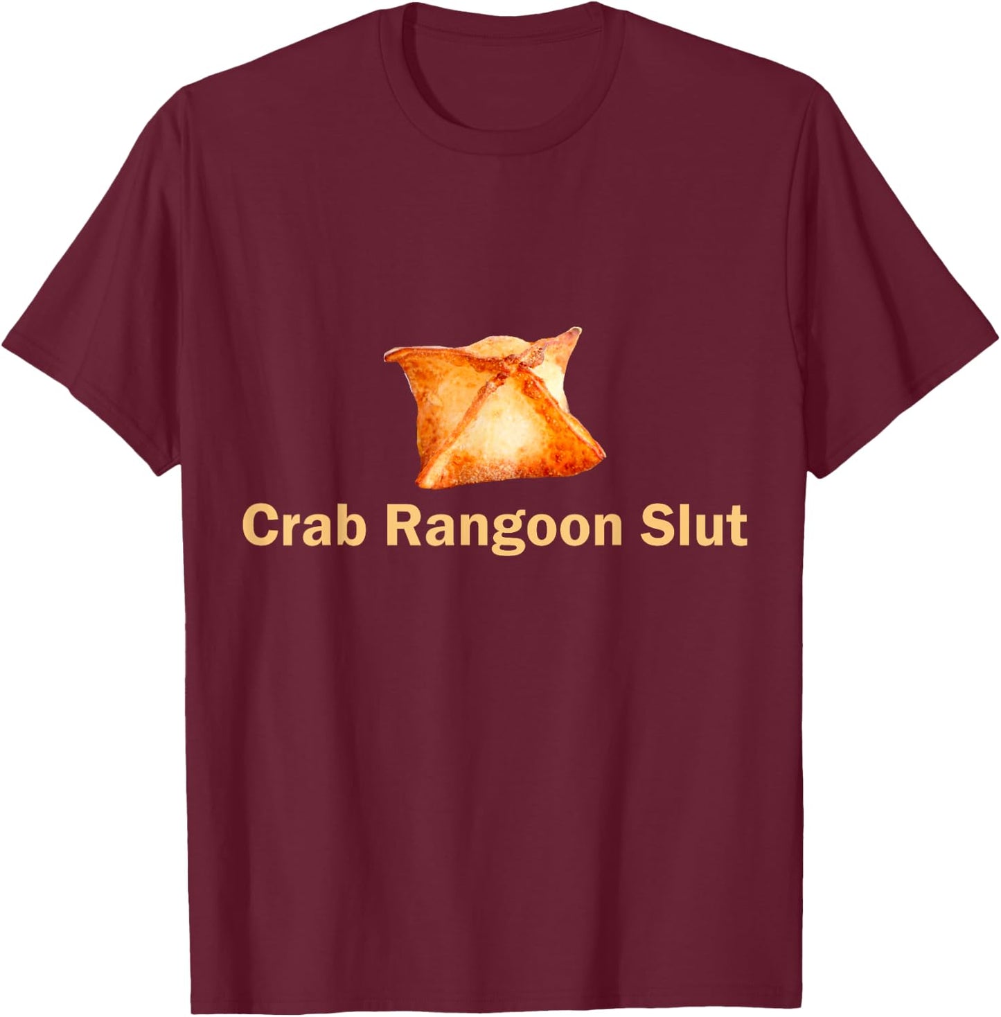 Crab Rangoon Slut Crab Rangoon Lovers Funny T-Shirt - T-Shirt | Maroon