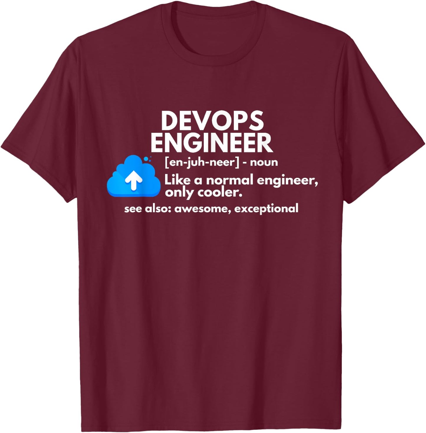 DevOps Engineer Definition Funny Engineering T-Shirt - T-Shirt | Maroon