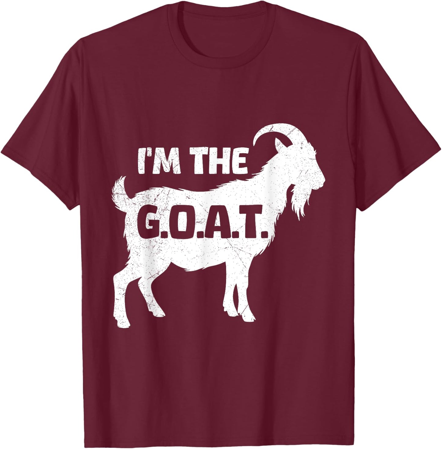 Goat Lover I'M THE G.O.A.T. Funny Goats T-Shirt - T-Shirt | Maroon