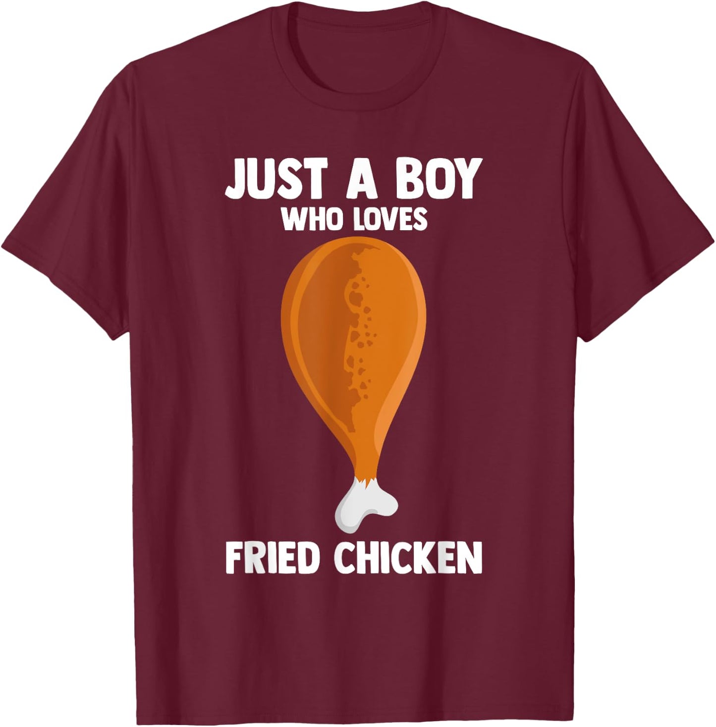 Humorous JUST A BOY WHO LOVES FRIED CHICKEN Fast Food Lover T-Shirt - T-Shirt | Maroon