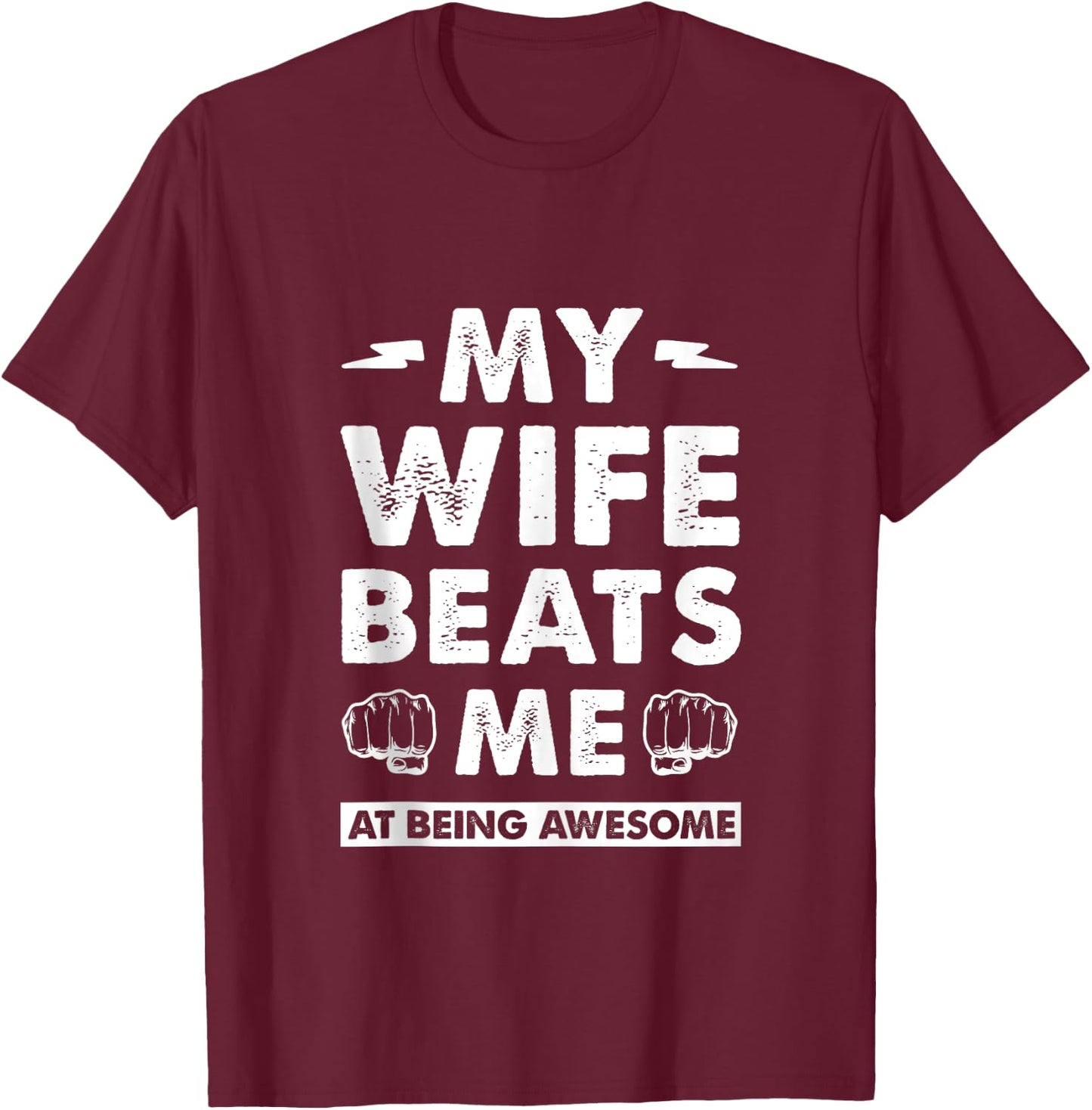 My Wife Beats Me At Being Awesome, Marriage Humor Fun Couple T-Shirt - T-Shirt | Maroon