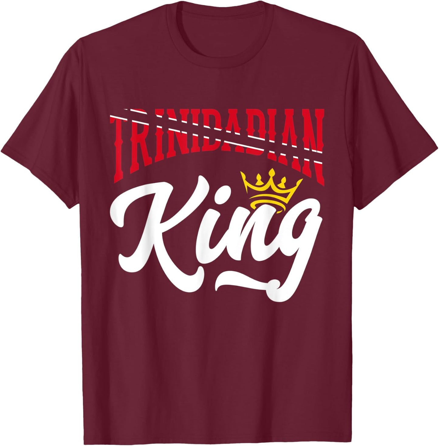 Trinidadian King Trinidad and Tobago Flag Trinidadian T-Shirt - T-Shirt | Maroon