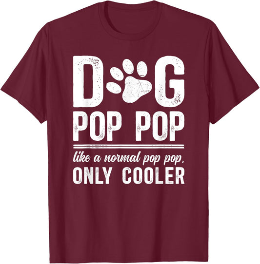 Cool Dog Pop Pop Dog Lover Pop Pop Dog Owner Pop Pop T-Shirt - T-Shirt | Maroon