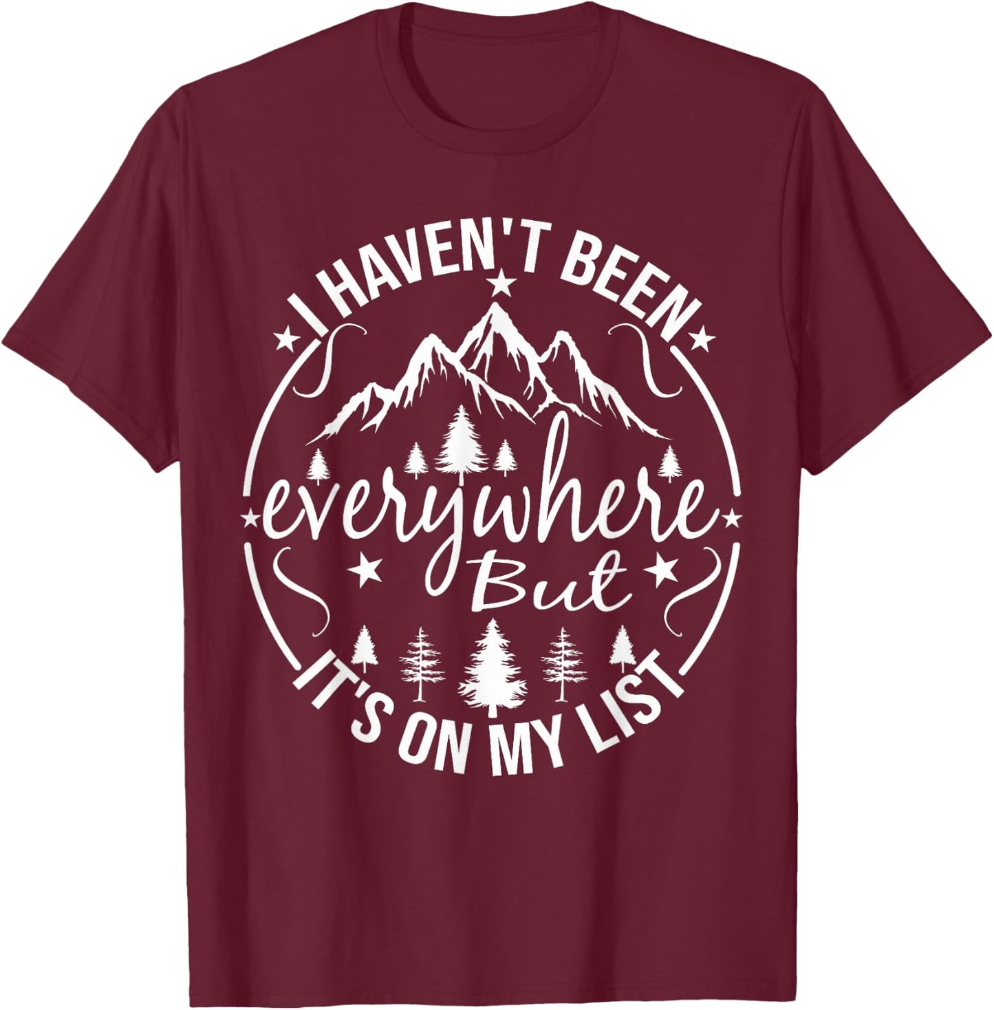 I Haven't Been Everywhere But It's On My List For Traveler T-Shirt - T-Shirt | Maroon
