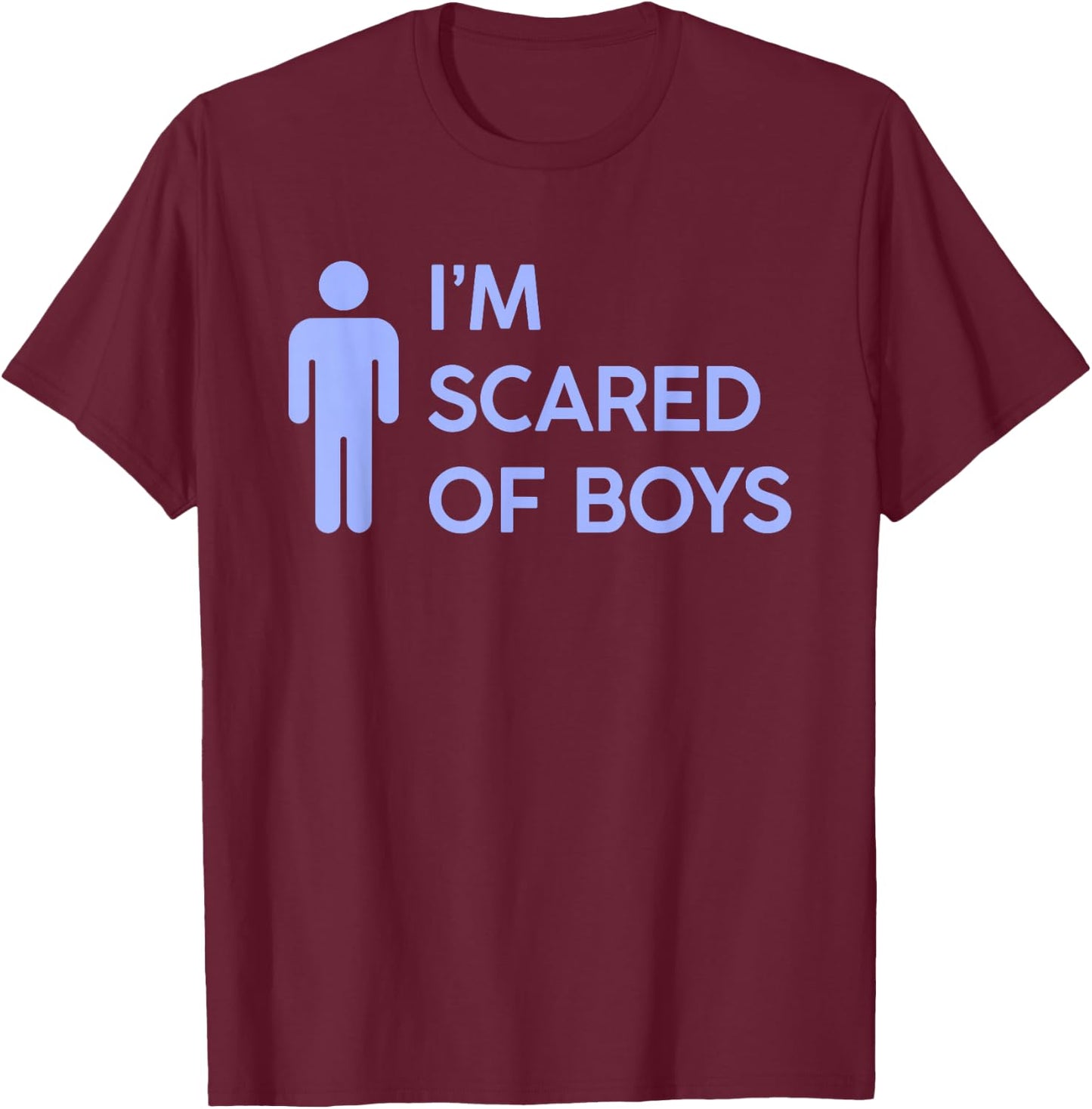 I'M SCARED OF BOYS X Only Love Date Fans Hot Girl Symbol , Black, S T-Shirt - T-Shirt | Maroon