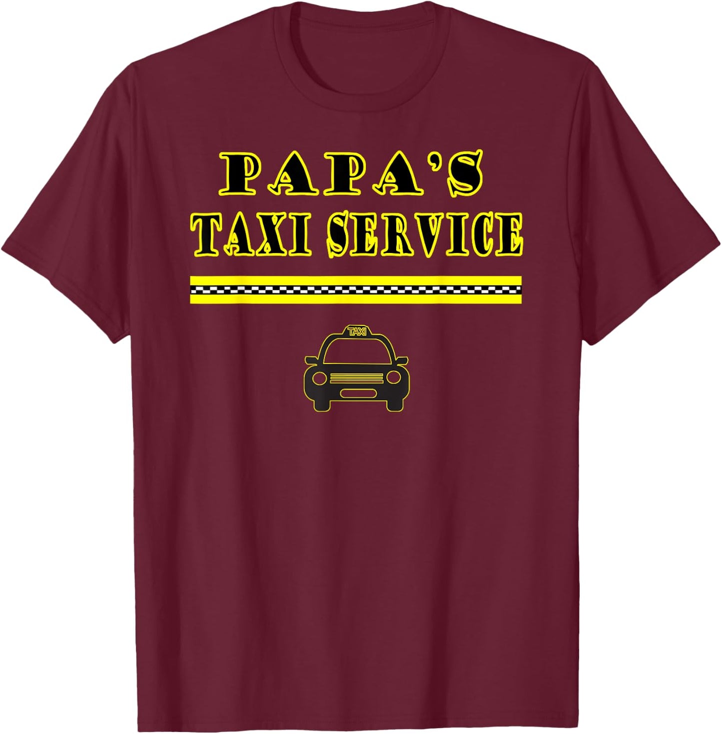 Papa Dad Taxi Cab Driver Taxi Transportation Services Funny T-Shirt - T-Shirt | Maroon