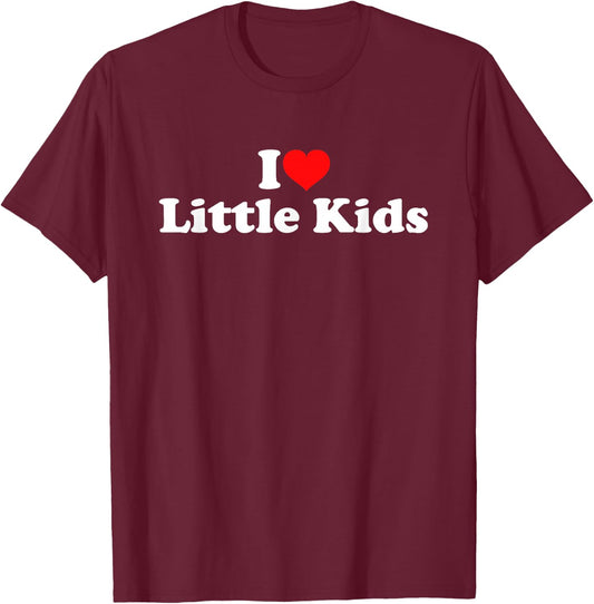 I Love Little Kids T-Shirt - T-Shirt | Maroon