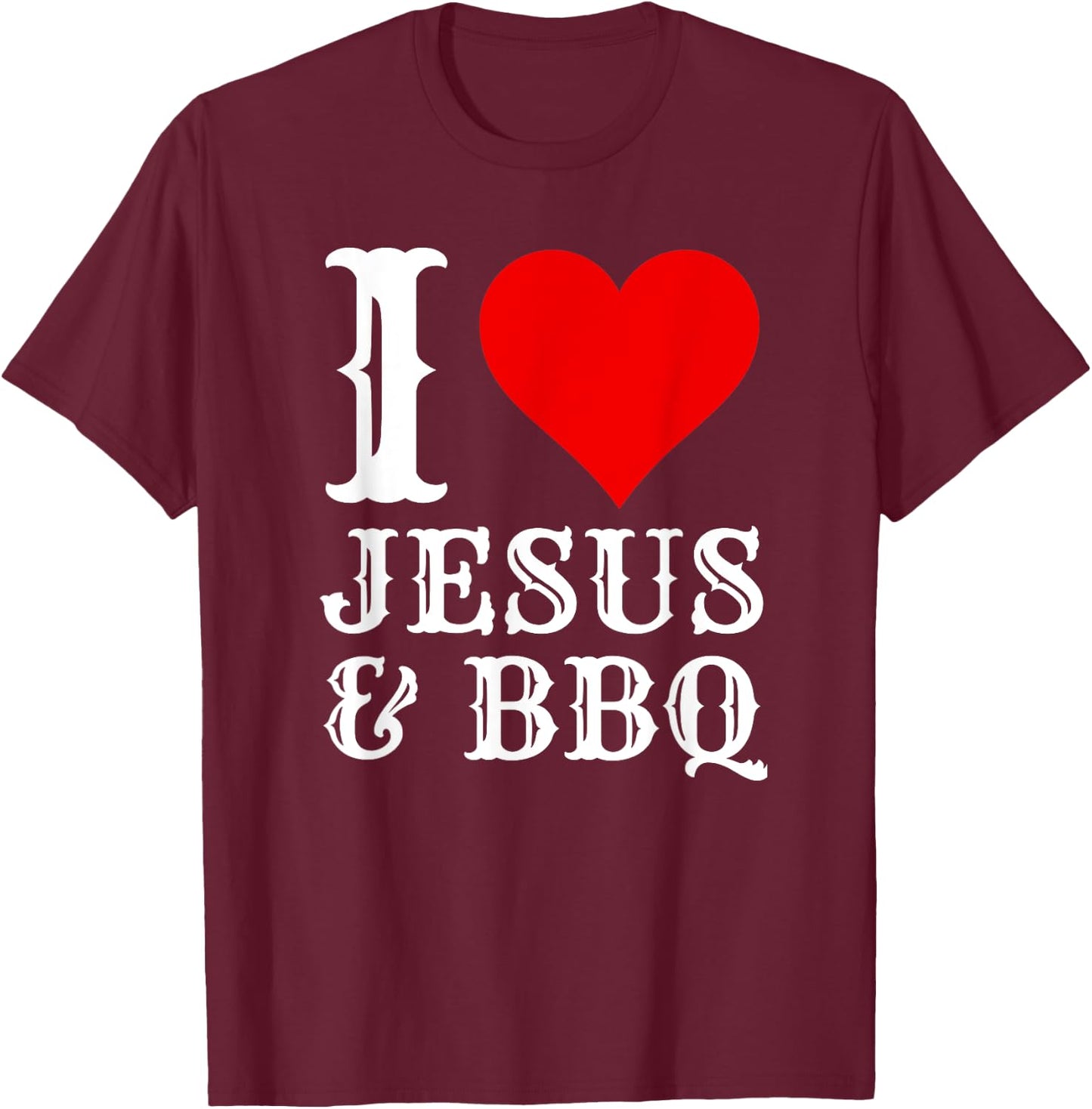 Love Jesus BBQ Proud Christian Food Grill Meat Smoker T-Shirt - T-Shirt | Maroon