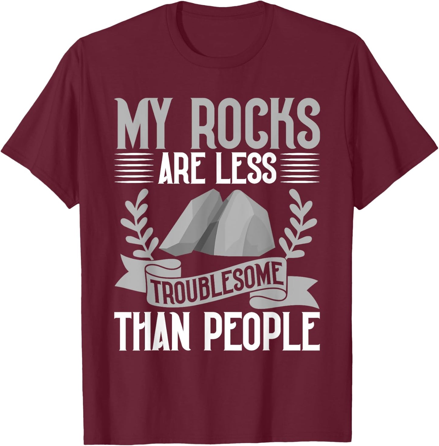 My Rocks Are Less Troublesome Than People Mineral Collection T-Shirt - T-Shirt | Maroon