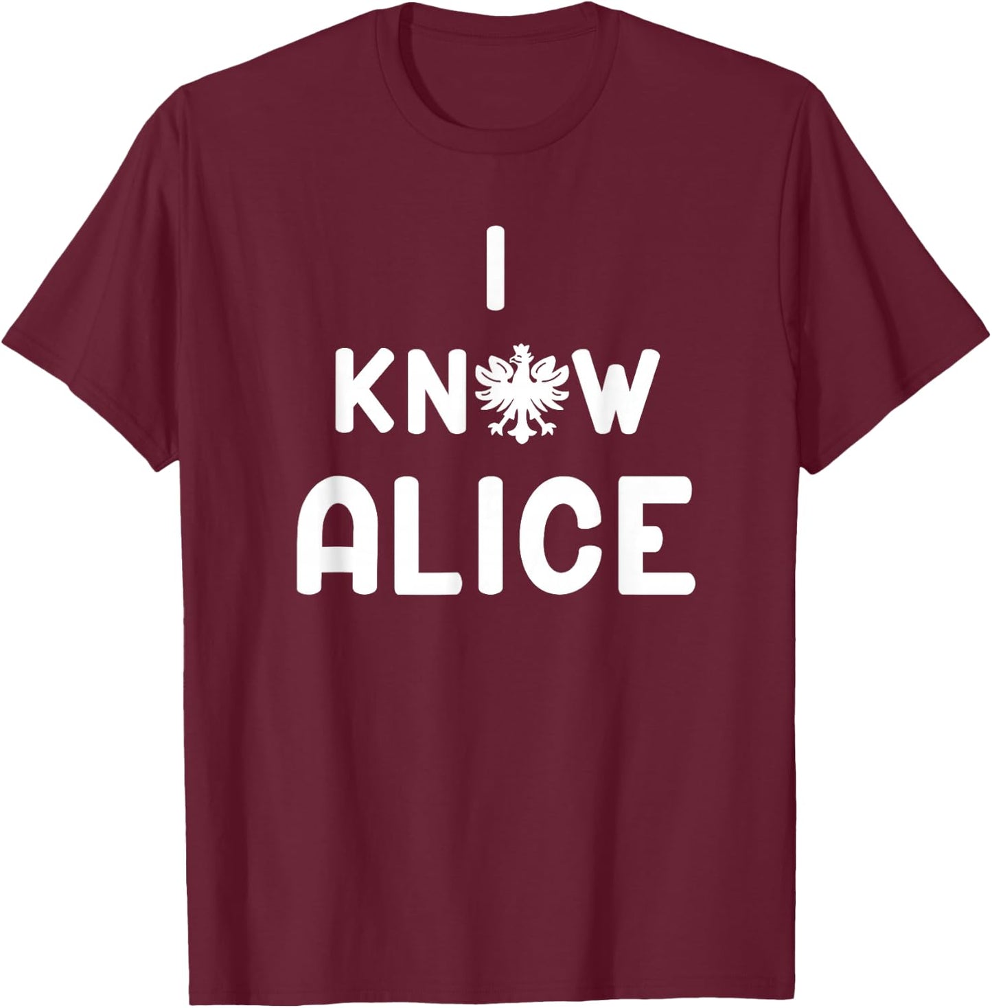 I Know Alice Dyngus Day T-Shirt - T-Shirt | Maroon
