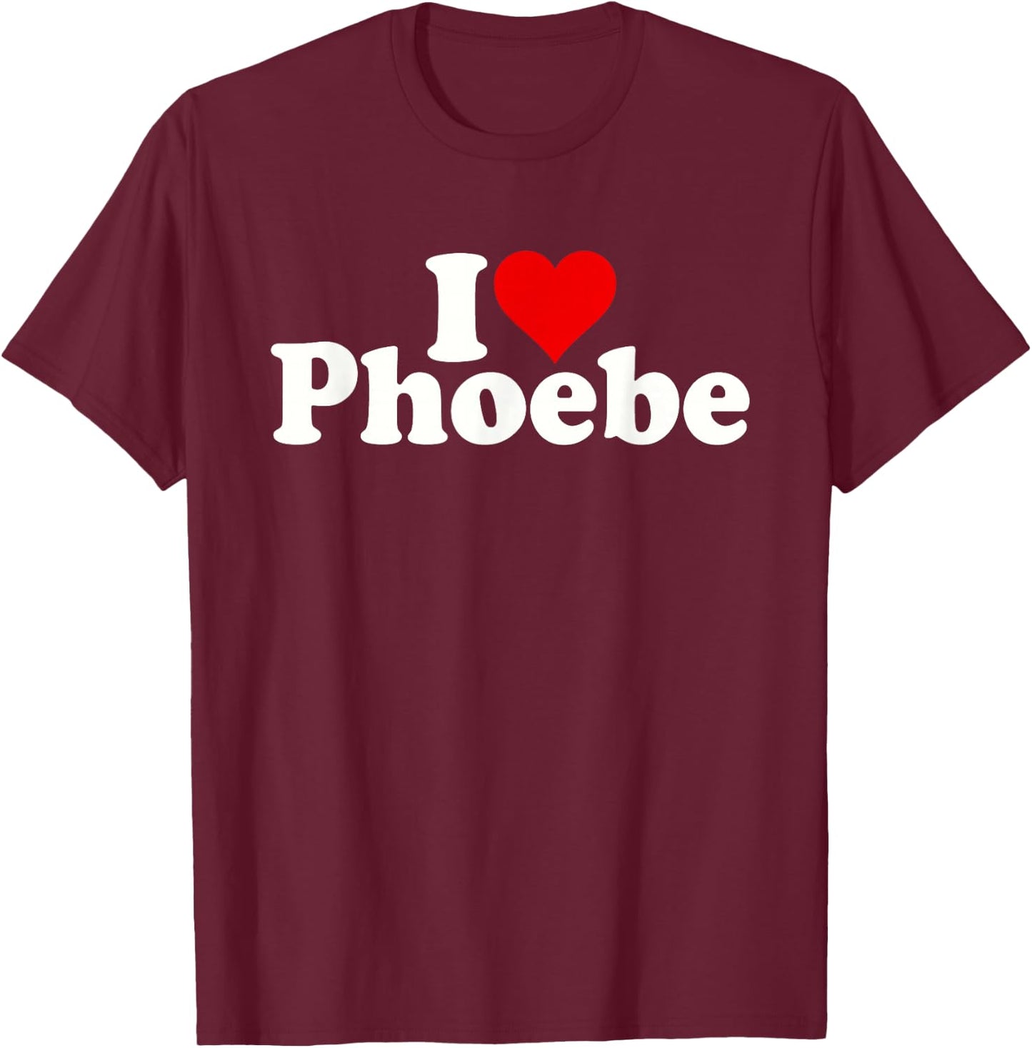 I Love Heart Phoebe T-Shirt - T-Shirt | Maroon