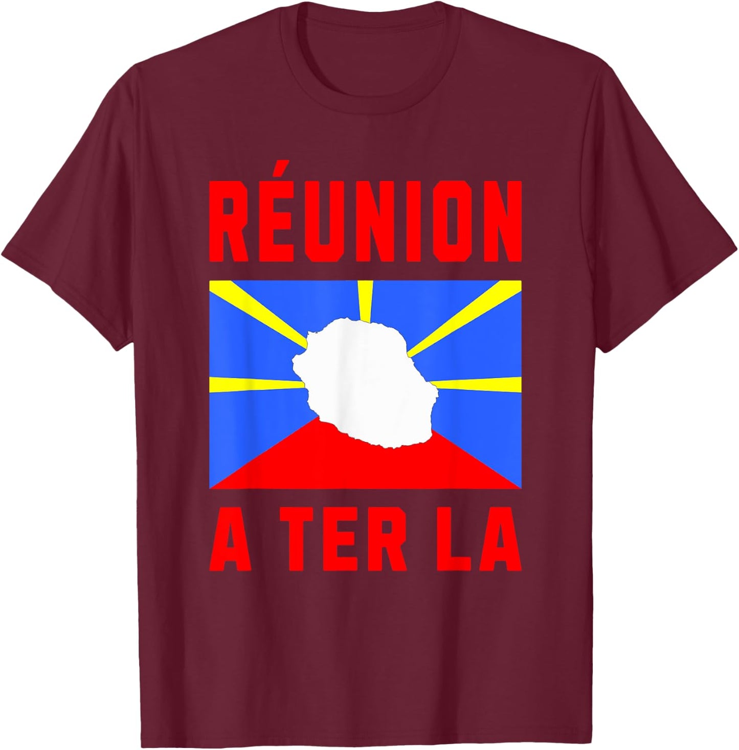 Île de la Réunion A'Ter Là Idée-cadeau Créole Réunionnais T-Shirt - T-Shirt | Maroon