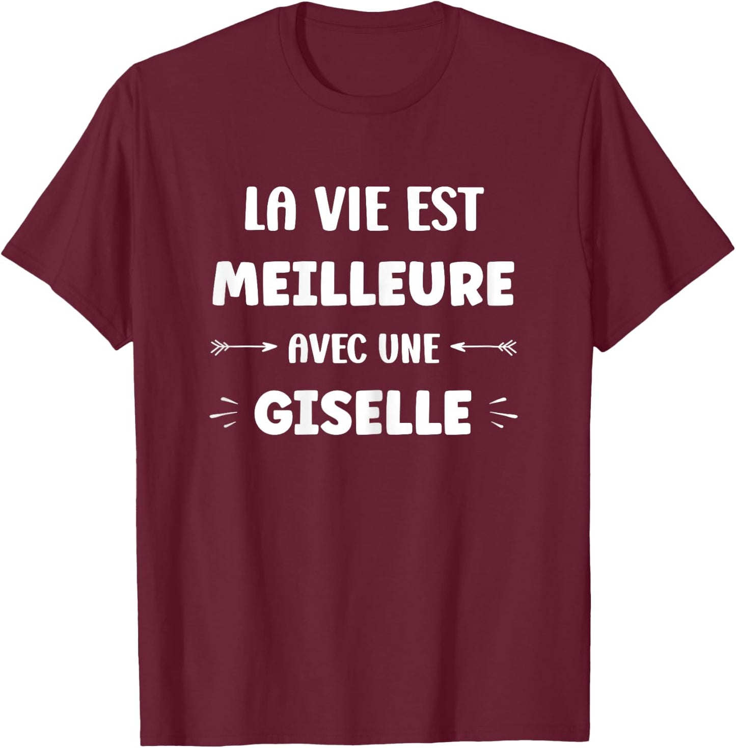 Humor quote Giselle life is better with Giselle T-Shirt - T-Shirt | Maroon