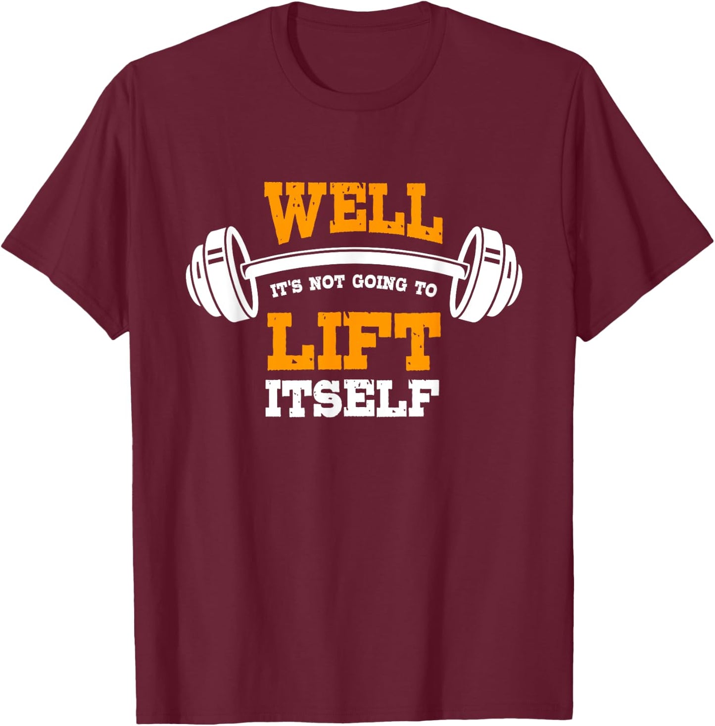 Great Gym Saying Funny Gift Fitness Workout Quote T-Shirt - T-Shirt | Maroon