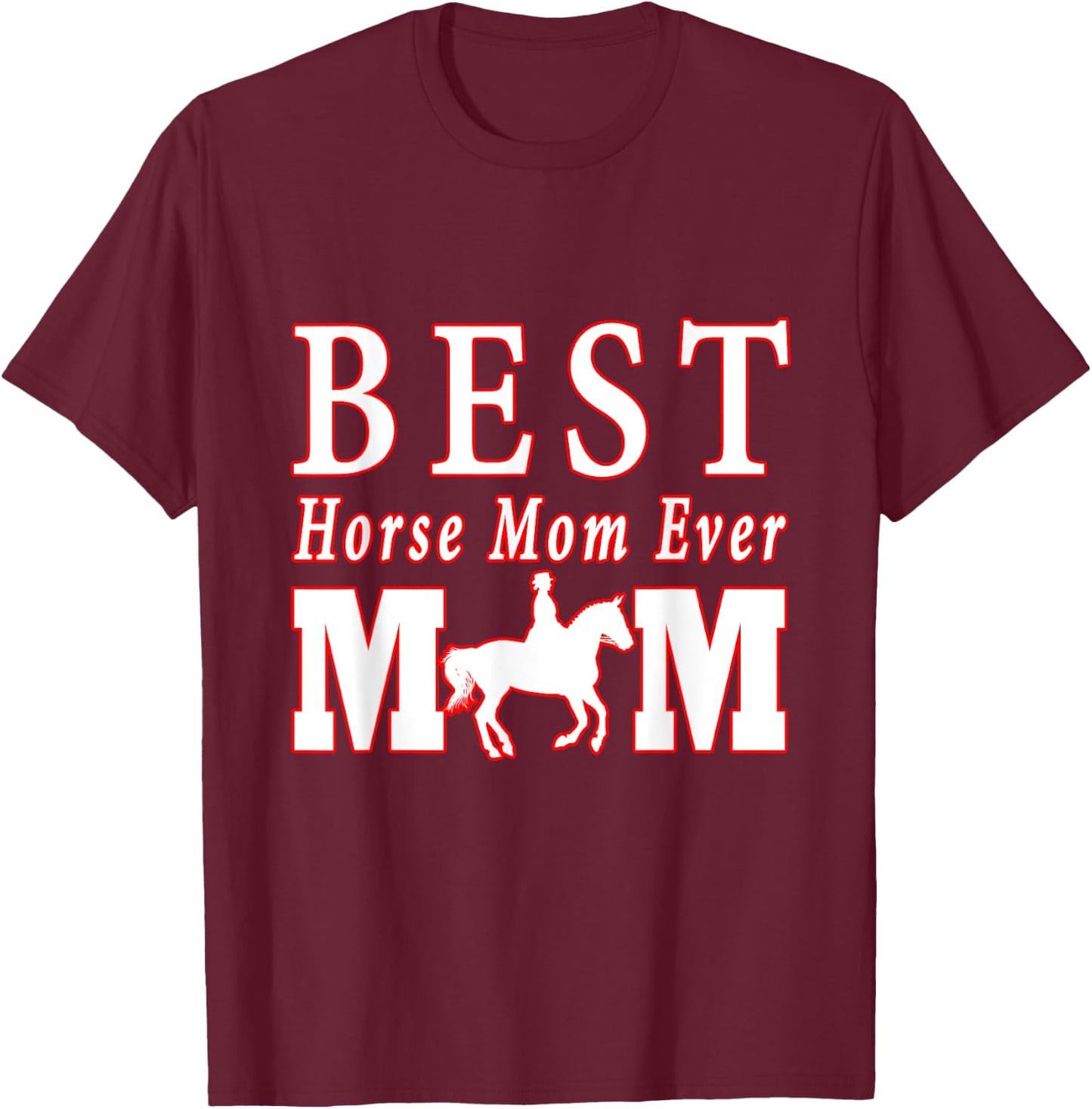 Women's Best Horse Mom Ever Horse Lover Rider Mother's Day T-Shirt - T-Shirt | Maroon