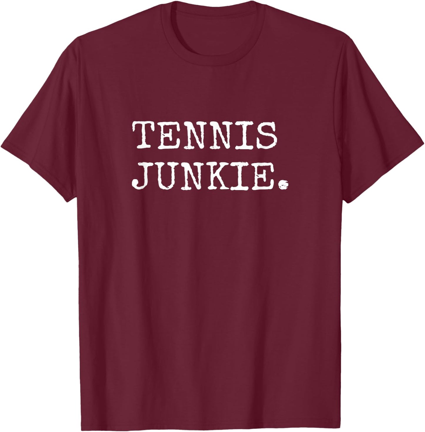 Tennis Junkie Funny Tennis Player Shirts Men Women Gifts T-Shirt - T-Shirt | Maroon