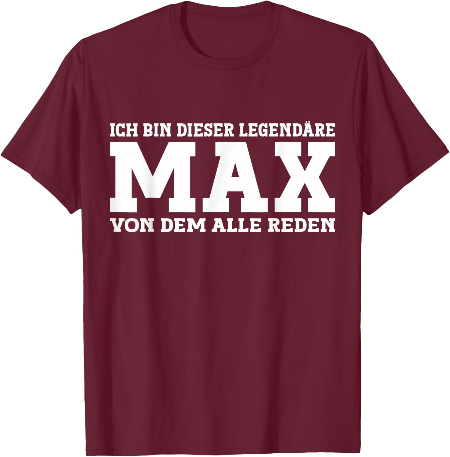 Max - Funny First Name Saying Max , black T-Shirt - T-Shirt | Maroon