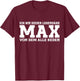 Max - Funny First Name Saying Max , black T-Shirt - T-Shirt | Maroon