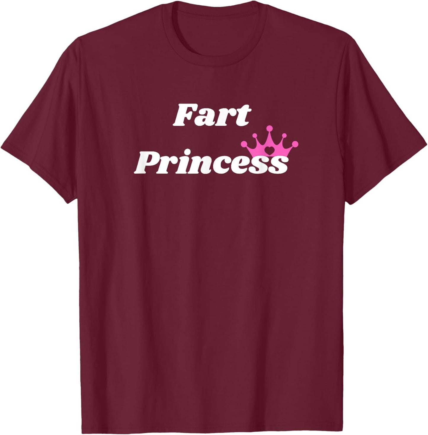 Fart Princess - Princess Gift girlfriend or wife T-Shirt - T-Shirt | Maroon