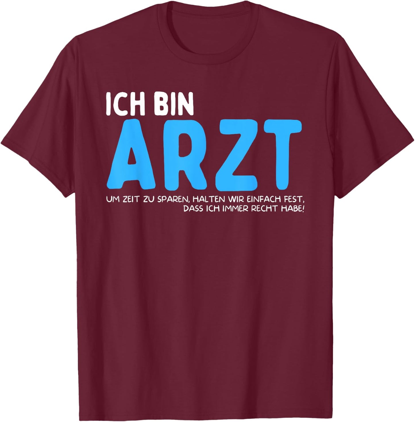 Ich Bin Arzt Lustiger Spruch T-Shirt - T-Shirt | Maroon