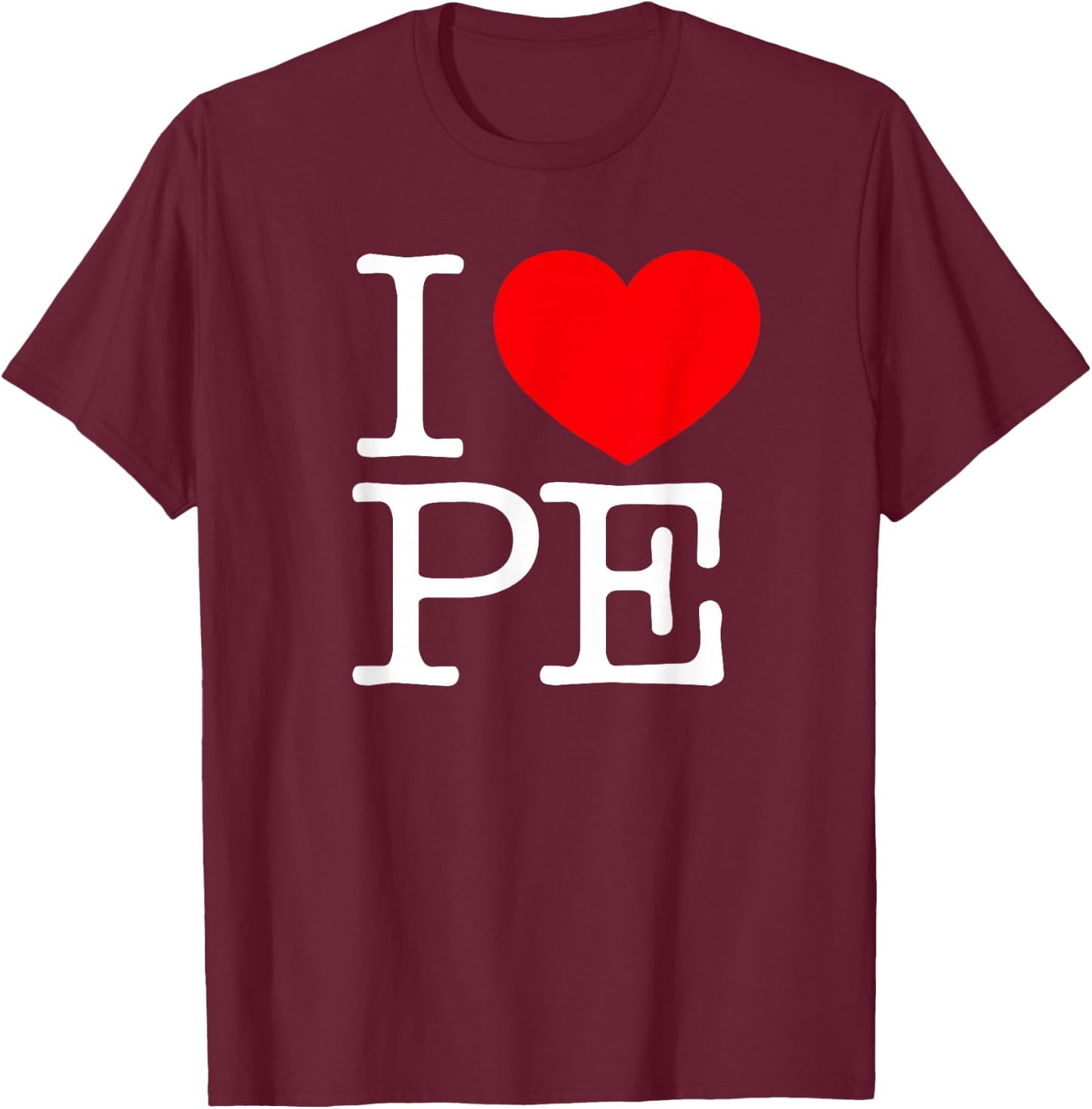 I Love (Heart) PE T-Shirt - T-Shirt | Maroon