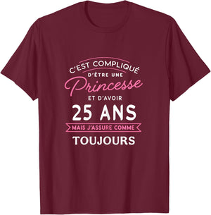 Princesse 25 ANS J'assure cadeau anniversaire femme 25 ans , Black T-Shirt - T-Shirt | Maroon