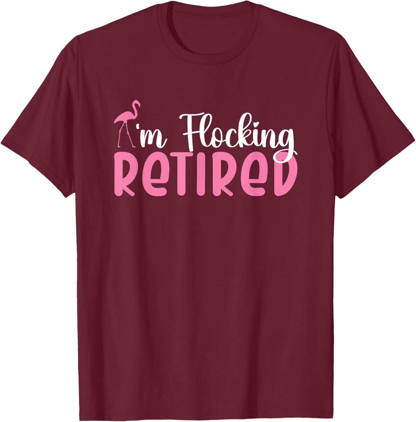Flamingo Im Flocking Retired T-Shirt - T-Shirt | Maroon