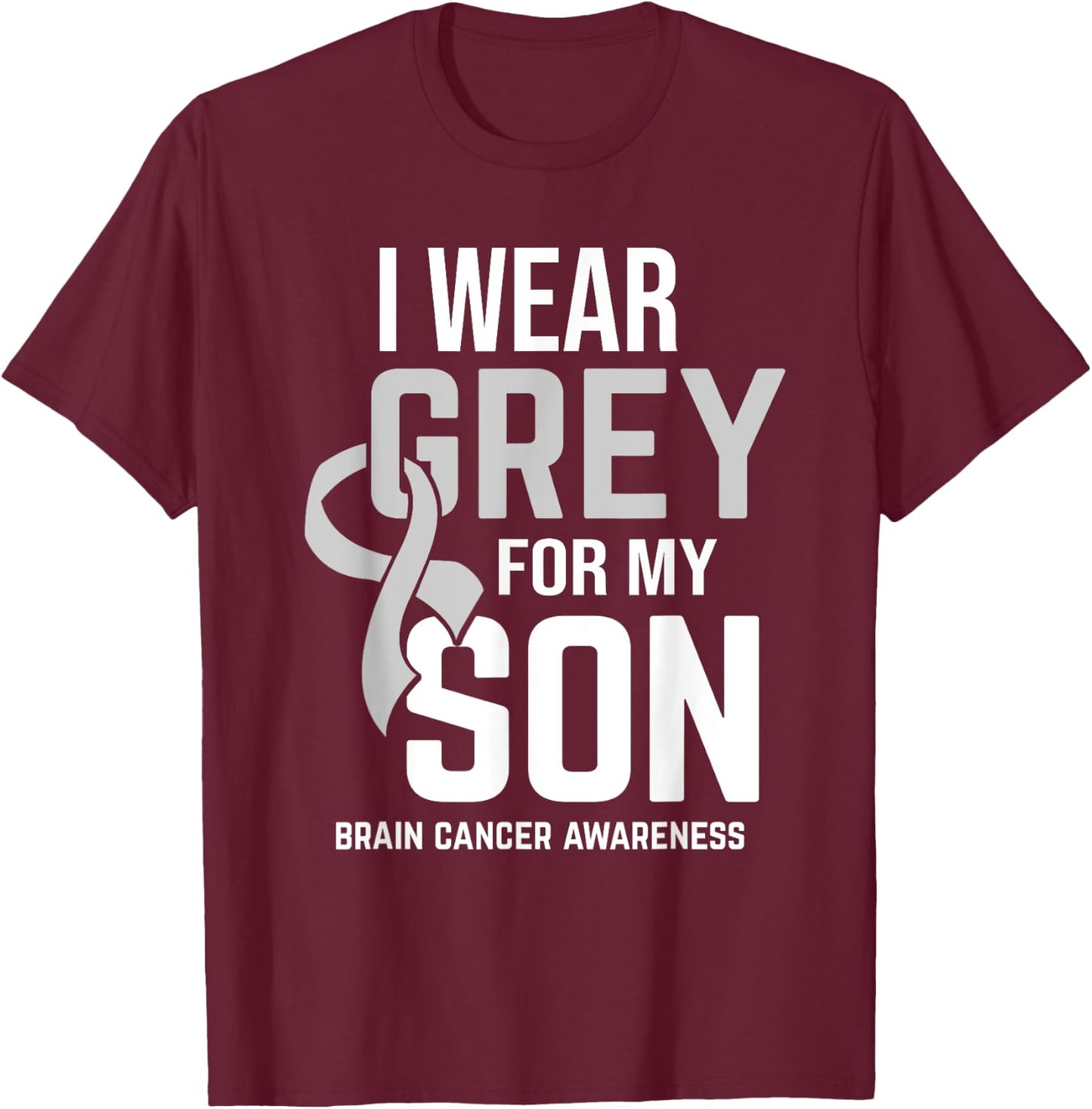 I Wear Grey For Son Brain Cancer Awareness Brain Tumor T-Shirt - T-Shirt | Maroon