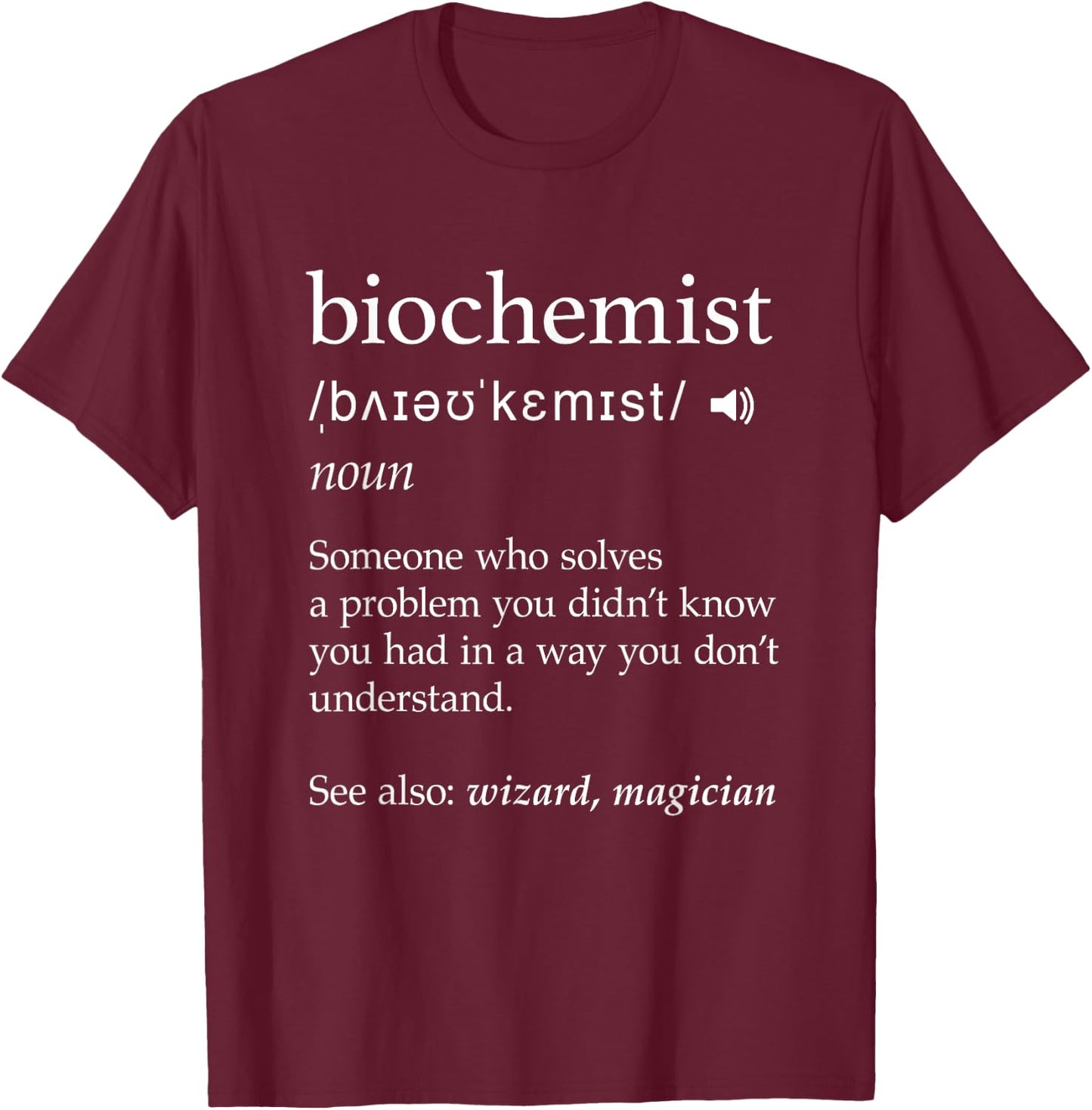 Biochemist Definition Funny Science Nerdy Biochemistry Gifts T-Shirt - T-Shirt | Maroon
