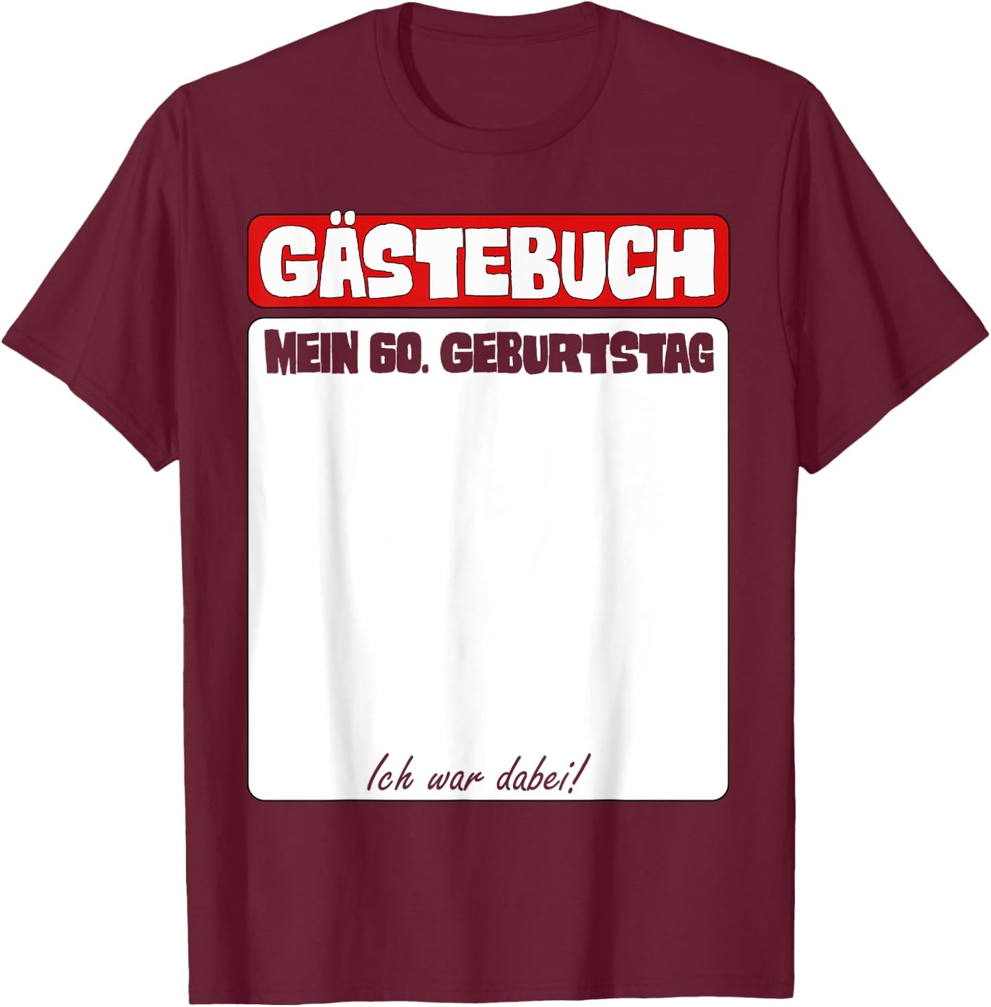 60. Geburtstag Gästebuch Ich War Dabei T-Shirt - T-Shirt | Maroon