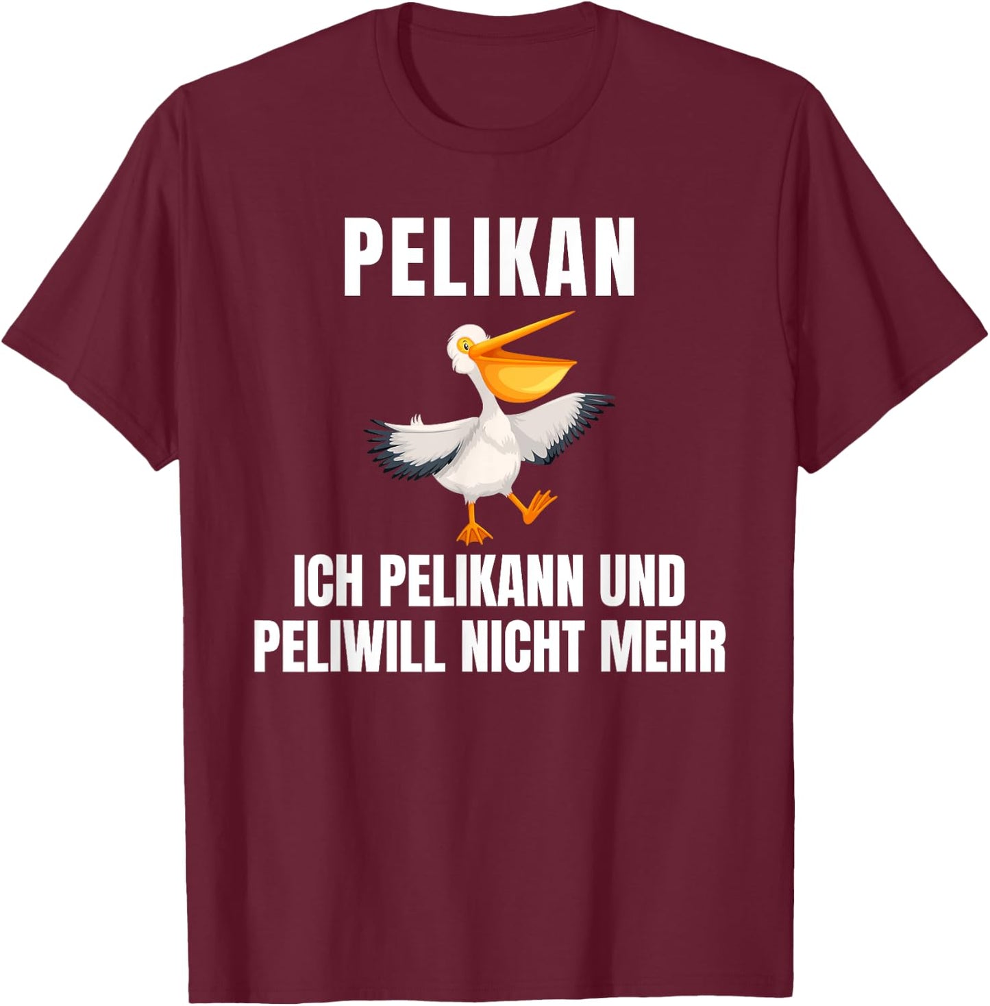 with German Text "Pelikann und Peliwill nicht mehr " [German Language], black T-Shirt - T-Shirt | Maroon