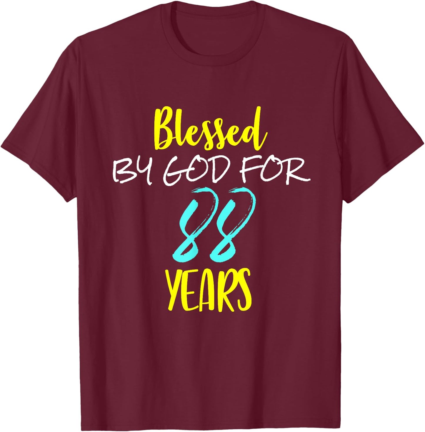 Blessed By God For 88 Years Happy 88th Birthday Gift T-Shirt - T-Shirt | Maroon