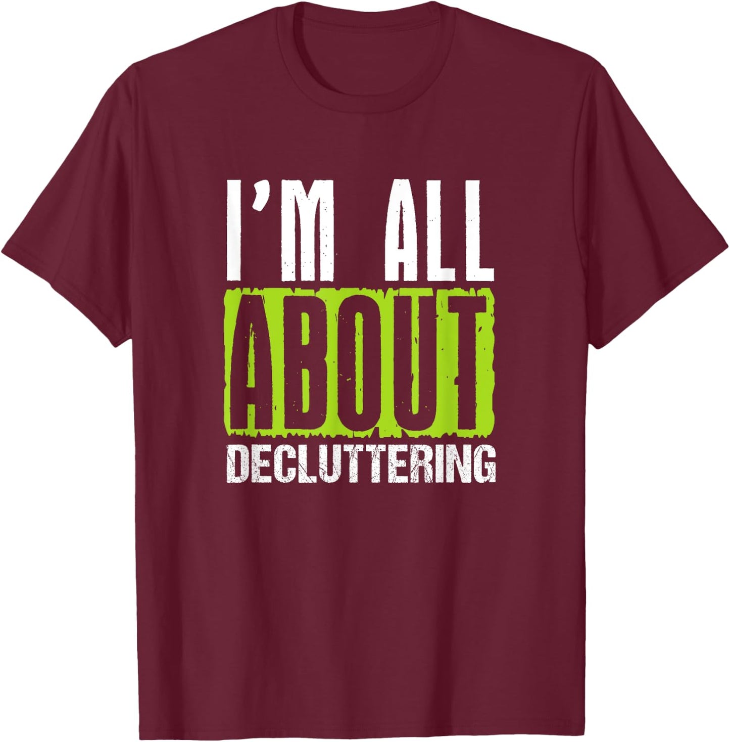 Decluttering Enthusiast Home Organizer Cleaning Motivation T-Shirt - T-Shirt | Maroon