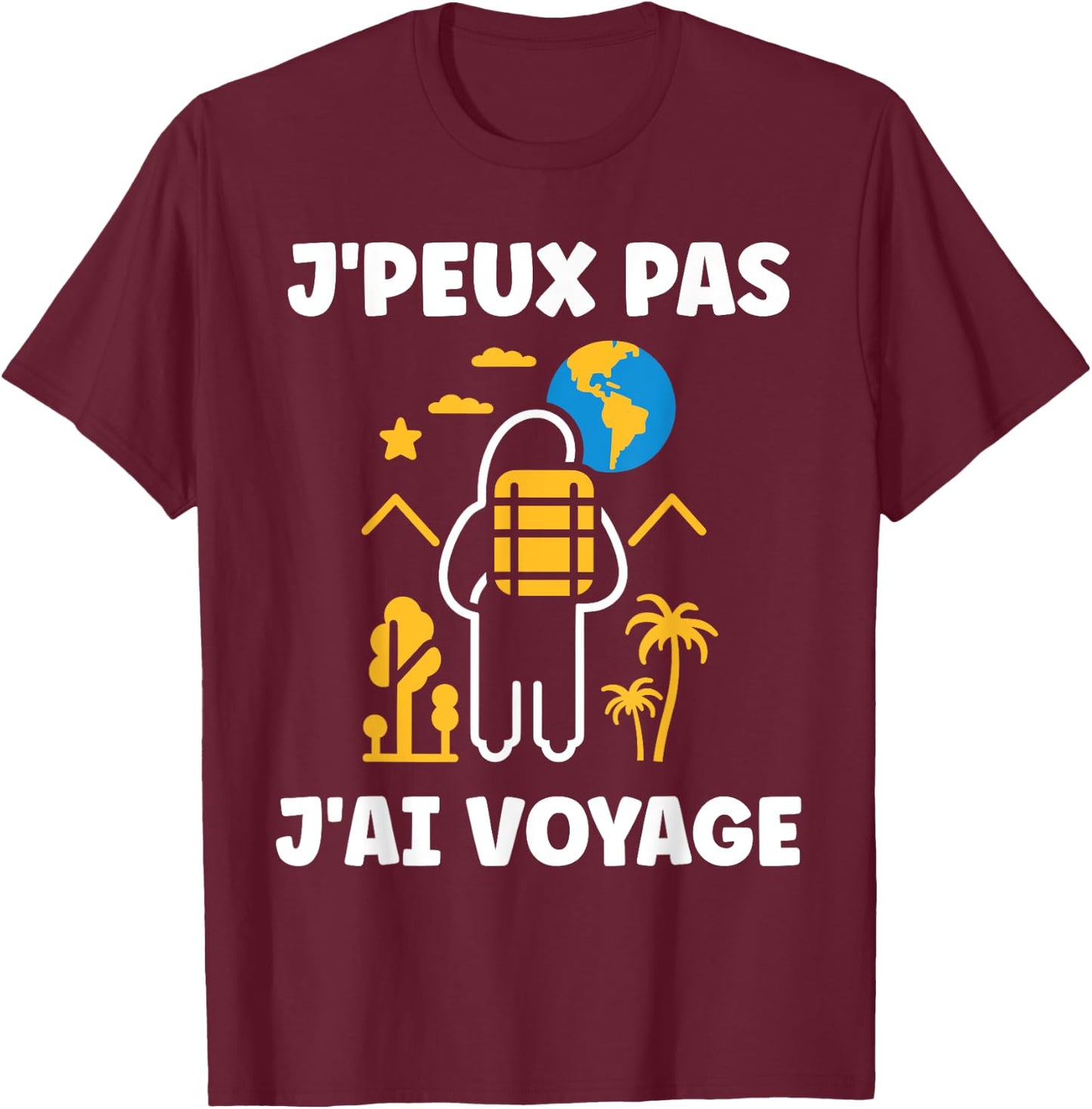 Go On Vacances voyage humour j'peux pas j'ai voyage , Black, S T-Shirt - T-Shirt | Maroon