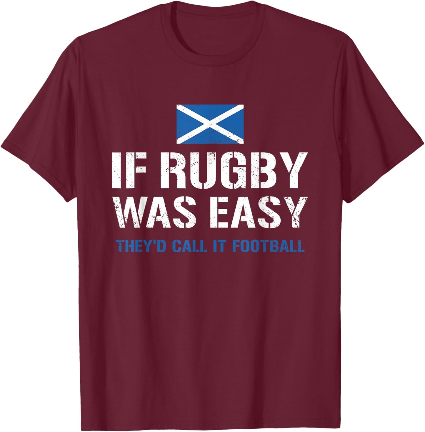 Wenn Rugby einfach wäre, würden sie es Football Scotland Rugby nennen T-Shirt - T-Shirt | Maroon