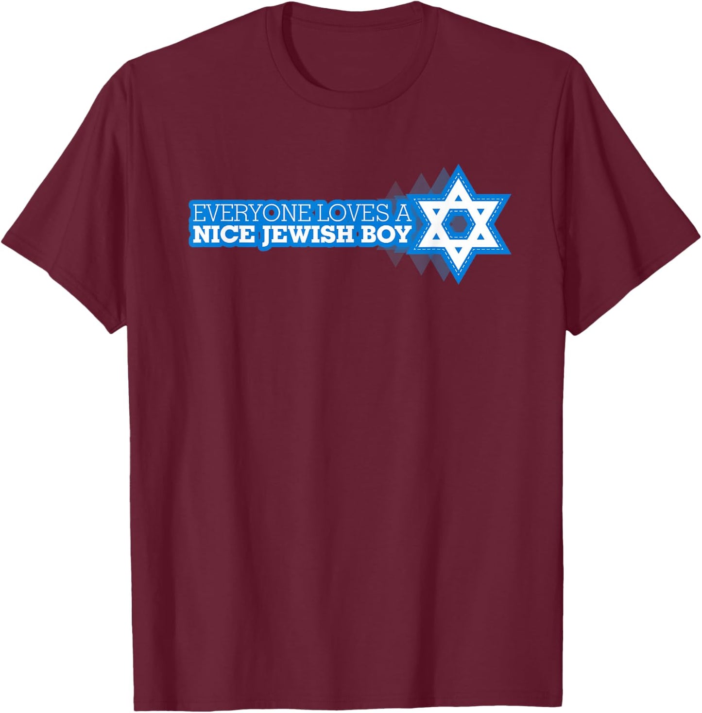 Everyone Loves A Nice Jewish Boy Funny Star Of David Shirt T-Shirt - T-Shirt | Maroon