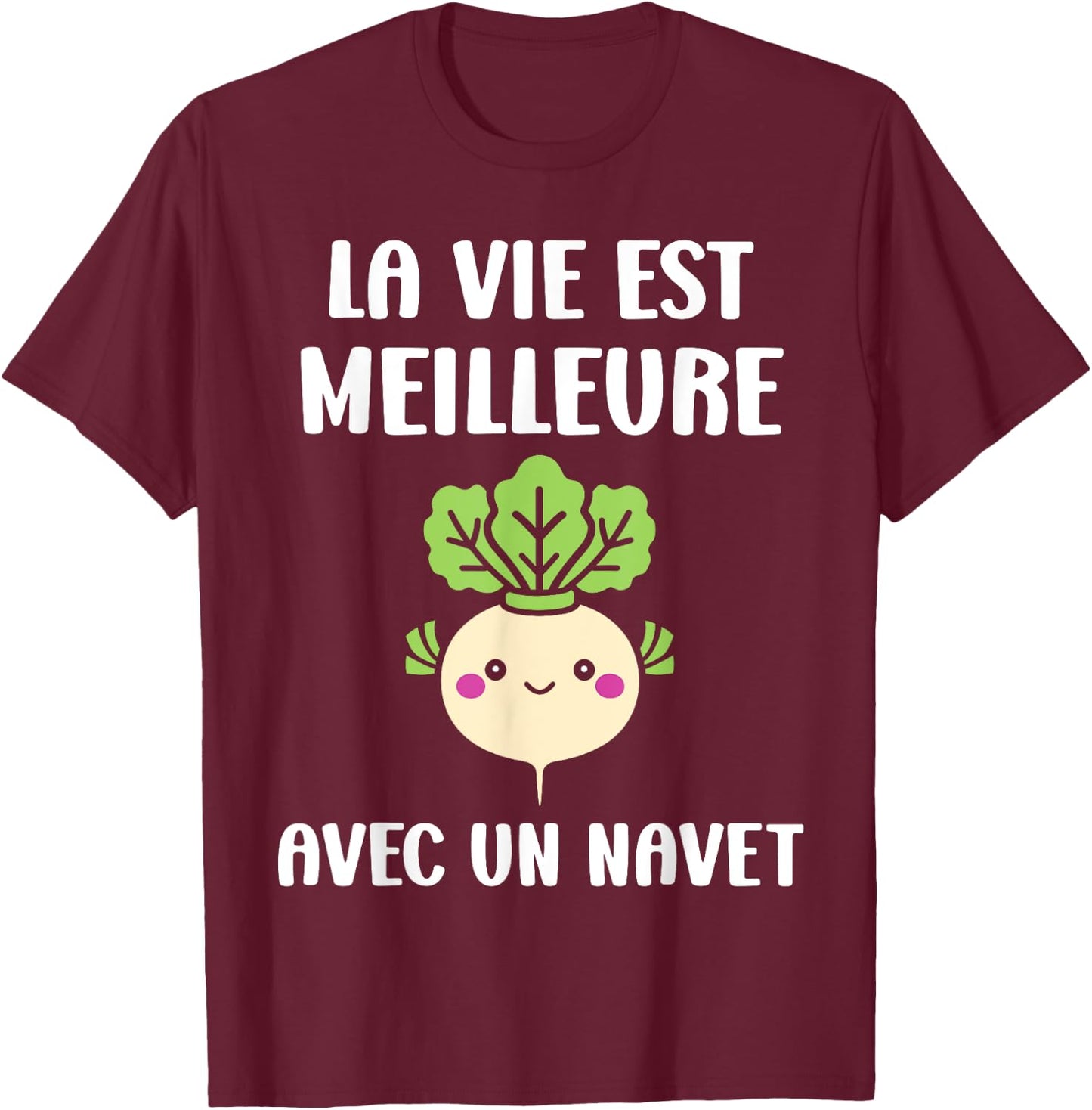 Humour Navets Légume la vie est meilleure avec un Navet T-Shirt - T-Shirt | Maroon