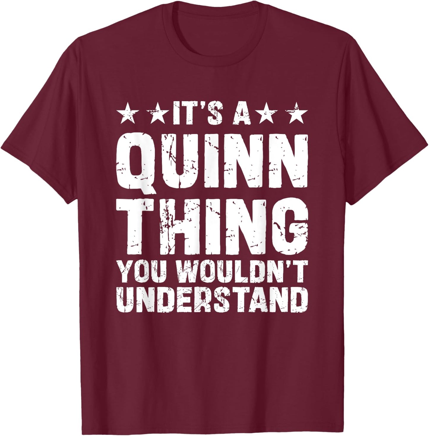 It's A QUINN Thing You Wouldn't Understand Names Birthday T-Shirt - T-Shirt | Maroon