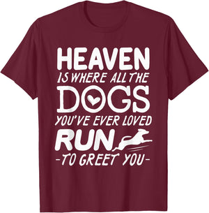 Heaven Is Where All The Dogs You've Ever Loved Run To Greet T-Shirt - T-Shirt | Maroon