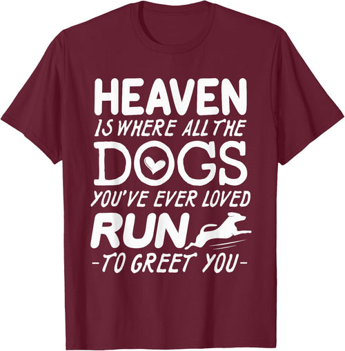 Heaven Is Where All The Dogs You've Ever Loved Run To Greet