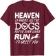Heaven Is Where All The Dogs You've Ever Loved Run To Greet T-Shirt - T-Shirt | Maroon