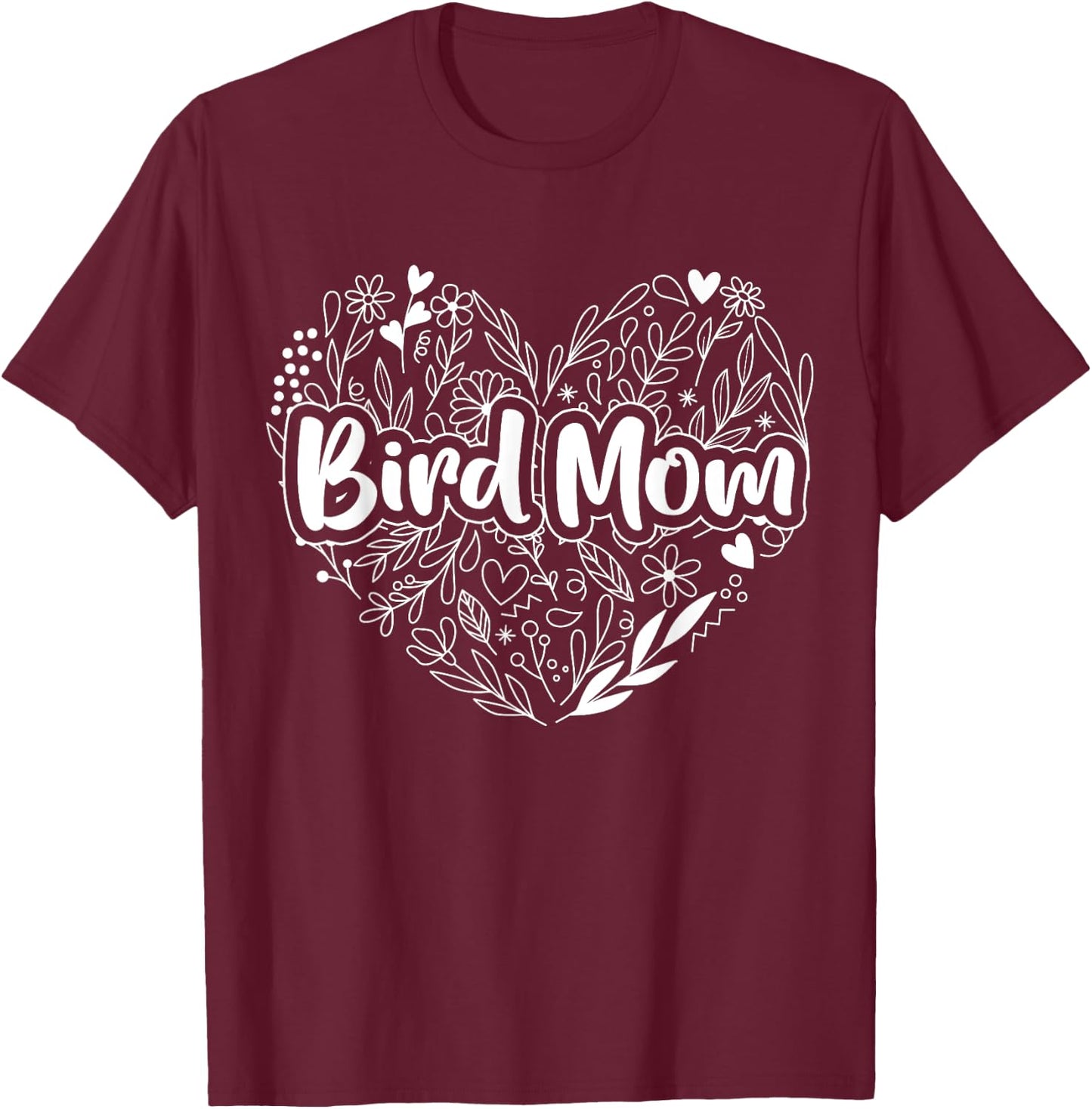 Bird Mom for Mom's Who Love Bird - Bird Mom T-Shirt - T-Shirt | Maroon