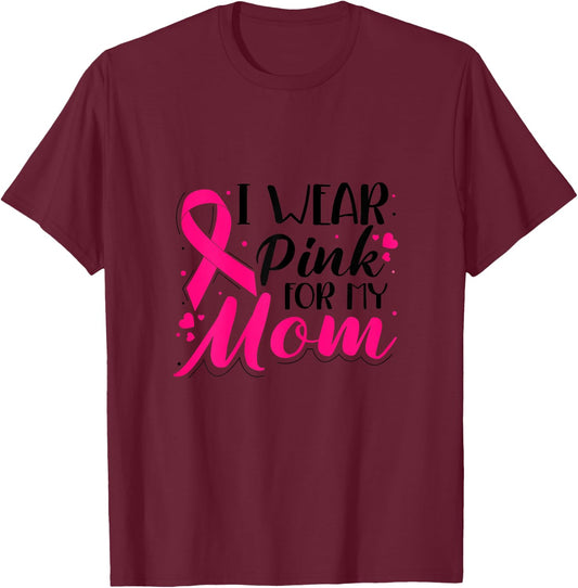 I Wear Pink For My Mom Love Breast Cancer Pink Fighter T-Shirt - T-Shirt | Maroon