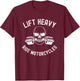 Lift Heavy Ride Motorcycles Weightlifter gym skeleton humor T-Shirt - T-Shirt | Maroon