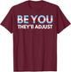 Be You They'll Adjust Trans Rights are Human Rights T-Shirt - T-Shirt | Maroon