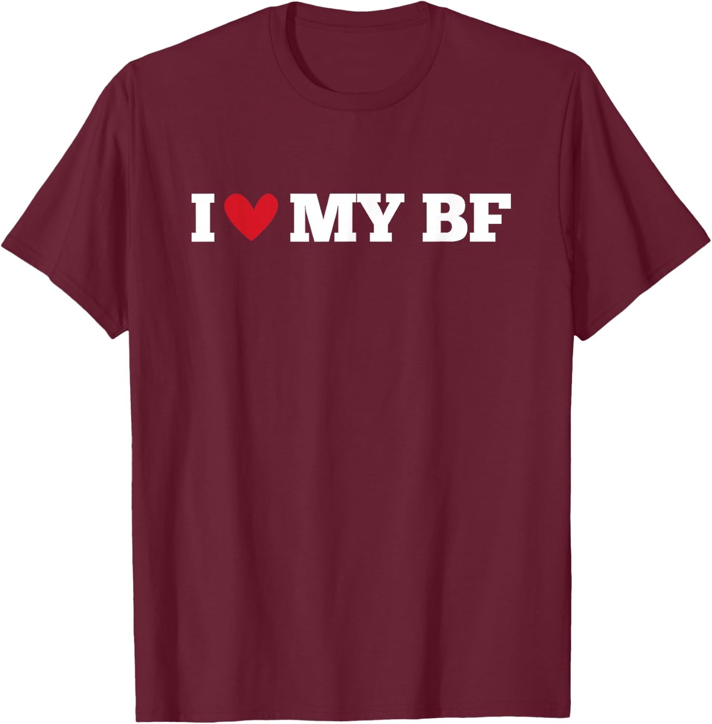 I Love My BF Funny Birthday Anniversary Present , black T-Shirt - T-Shirt | Maroon