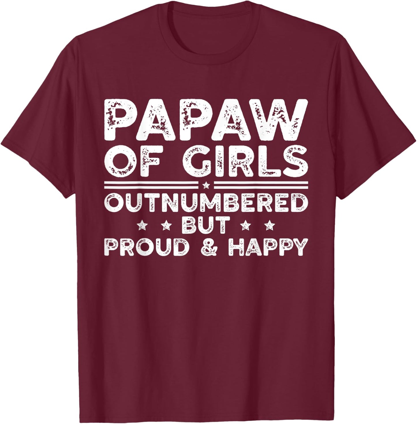 Papaw Of Girls Outnumbered Girls Papaw Girl Papaw Grandpa T-Shirt - T-Shirt | Maroon