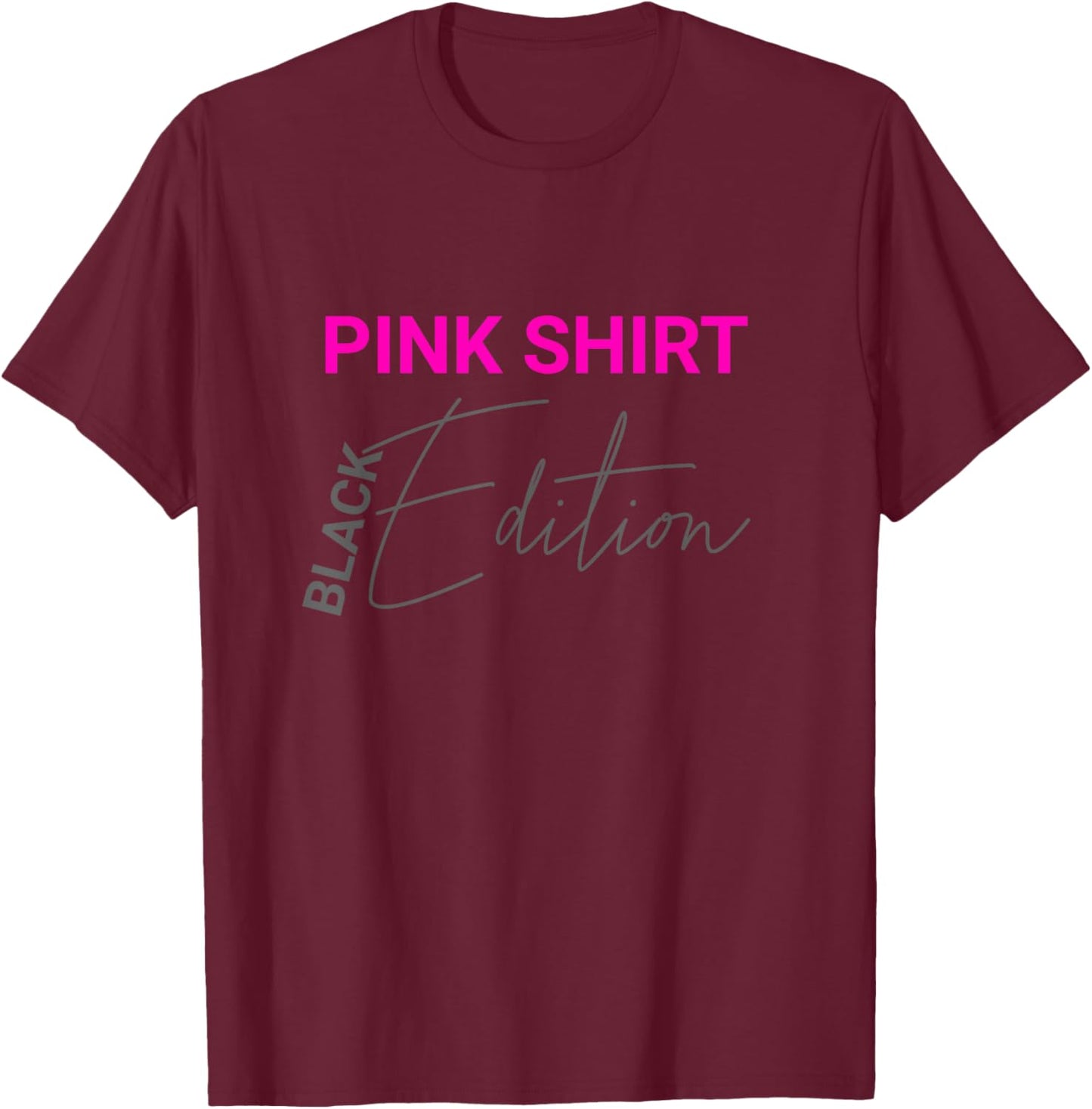 Funny Pink Shirt Black Edition Motif Black Edition , black T-Shirt - T-Shirt | Maroon